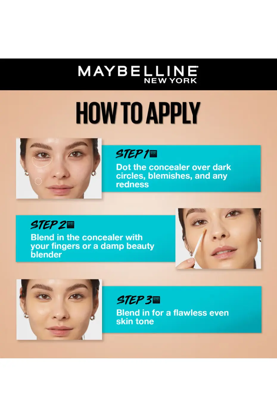 Comment Appliquer l’Anti-cernes Fit Me : Guide Rapide ⦁ Guide d'application de l'anti-cernes Fit Me en 3 étapes : 1. Appliquer sur les cernes et rougeurs. 2. Estomper au doigt/éponge. 3. Fini unifié.