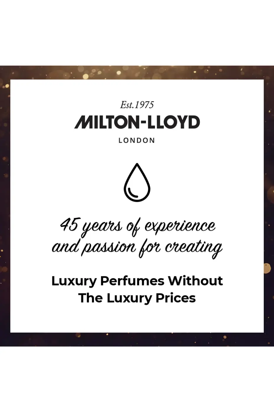 Milton-Lloyd : Parfums de Luxe Logo Milton-Lloyd London (Est. 1975). Texte : 45 years of experience & passion, Luxury Perfumes Without The Luxury Prices.